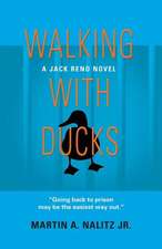 Walking with Ducks: A Jack Reno Novel