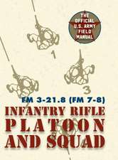 Field Manual FM 3-21.8 (FM 7-8) the Infantry Rifle Platoon and Squad March 2007