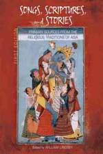 Songs, Scriptures, and Stories: Primary Sources from the Religious Traditions of Asia (First Edition)