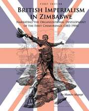 British Imperialism in Zimbabwe: Narrating the Organizational Development of the First Chimurenga (1883-1904)