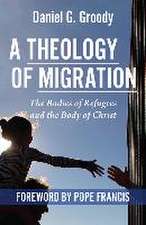 A Theology of Migration: The Bodies of Refugees and the Body of Christ