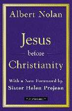 Jesus Before Christianity: With a New Foreword by Sr. Helen Prejean