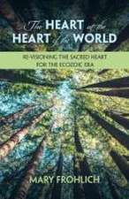 The Heart at the Heart of the World: Re-Visioning the Sacred Heart for the Ecozoic Era