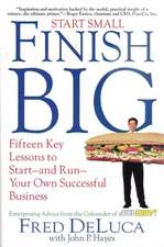 Start Small Finish Big: Fifteen Key Lessons to Start - And Run - Your Own Successful Business