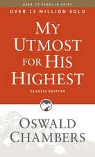 My Utmost for His Highest: Classic Language Paperback (a Daily Devotional with 366 Bible-Based Readings)