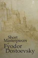 Short Masterpieces of Dostoevsky