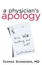 A Physician's Apology: Are We Making You Sick?