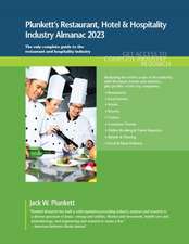 Plunkett's Restaurant, Hotel & Hospitality Industry Almanac 2023: Restaurant, Hotel & Hospitality Industry Market Research, Statistics, Trends and Lea