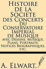 Histoire de La Societe Des Concerts Du Conservatoire Imperial de Musique Avec Dessins, Musique, Plans, Portraits, Notices Biographiques, Etc.