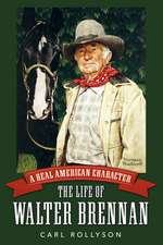 A Real American Character: The Life of Walter Brennan