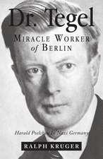 Dr. Tegel, Miracle Worker of Berlin