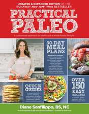 Practical Paleo, 2nd Edition (Updated and Expanded): A Customized Approach to Health and a Whole-Foods Lifestyle