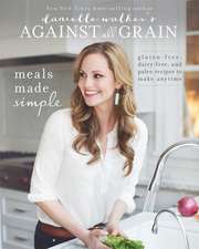 Danielle Walker's Against All Grain: Meals Made Simple