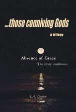 Absence of Grace, ... those conniving Gods,