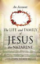 An Account: The Life and Family of Jesus the Nazarene