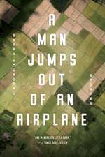 A Man Jumps Out of an Airplane: Stories