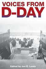 Voices from D-Day: Eyewitness Accounts from the Battle for Normandy