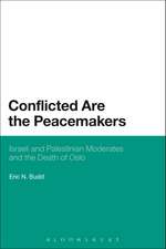 Conflicted are the Peacemakers: Israeli and Palestinian Moderates and the Death of Oslo