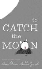 To Catch the Moon