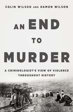 An End to Murder: A Criminologist's View of Violence Throughout History