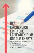 Der lächerlich einfache Leitfaden für Google Sheets