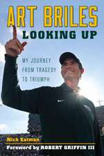 Art Briles: My Journey from Tragedy to Triumph