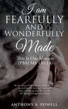 I Am Fearfully and Wonderfully Made