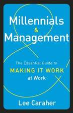 Millennials & Management: The Essential Guide to Making it Work at Work