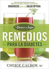 Los Remedios Para La Diabetes de La Dama de Los Jugos: Zumos, Batidos y Recetas de Alimentos Vivos Para Una Optima Salud