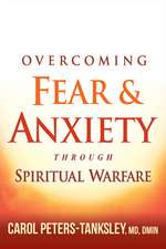 Overcoming Fear and Anxiety Through Spiritual Warfare