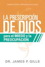 La Prescripción de Dios Para El Miedo Y La Preocupación / God's RX for Fear and Worry