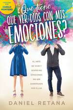 ¿Qué Tiene Que Ver Dios Con MIS Emociones?: El Arte de Vivir Y Sentir MIS Emocio NES Sin Ser Gobernado Por Ellas