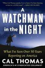 A Watchman in the Night: What I've Seen Over 50 Years Reporting on America