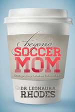 Beyond Soccer Mom: Strategies for a Fabulous Balanced Life