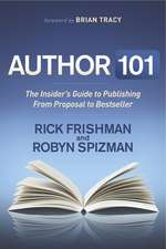 Author 101: The Insider's Guide to Publishing from Proposal to Bestseller