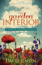 The Garden Interior: A Year of Inspired Beauty