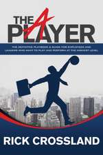 The a Player: The Definitive Playbook and Guide for Employees and Leaders Who Want to Play and Perform at the Highest Level