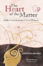 The Heart of the Matter- Individuation as an Ethical Process; 2nd Edition - Hardcover