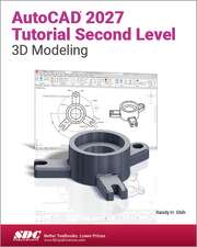 AutoCAD 2027 Tutorial Second Level 3D Modeling: AutoCAD 2027 Tutorial Second Level 3D Modeling