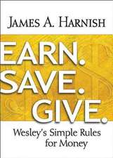 Earn. Save. Give.: Wesley's Simple Rules for Money