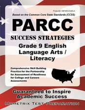 PARCC Success Strategies Grade 9 English Language Arts/Literacy Study Guide: PARCC Test Review for the Partnership for Assessment of Readiness for Col