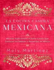 La Cocina Casera Mexicana / The Mexican Home Kitchen (Spanish Edition)