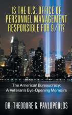 Is the U.S. Office of Personnel Management Responsible for 9/11? the American Bureaucracy: A Veteran's Eye-Opening Memoirs