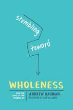 Stumbling Toward Wholeness