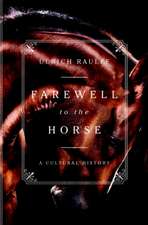 Farewell to the Horse – A Cultural History