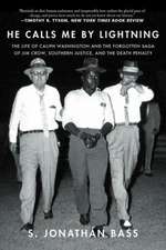 He Calls Me By Lightning – The Life of Caliph Washington and the forgotten Saga of Jim Crow, Southern Justice, and the Death Penalty