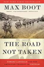 The Road Not Taken – Edward Lansdale and the American Tragedy in Vietnam