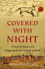 Covered with Night – A Story of Murder and Indigenous Justice in Early America