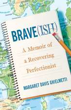 Brave(ish): A Memoir of a Recovering Perfectionist