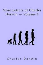 More Letters of Charles Darwin Volume II